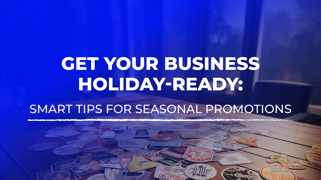 Get Your Business Holiday-Ready: Smart Tips for Seasonal Promotions